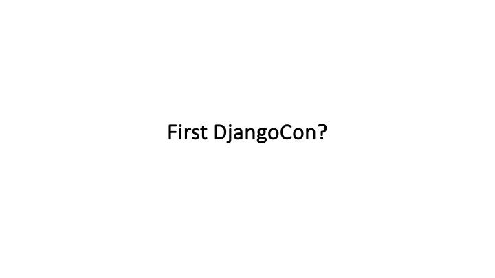 First DjangoCon?
