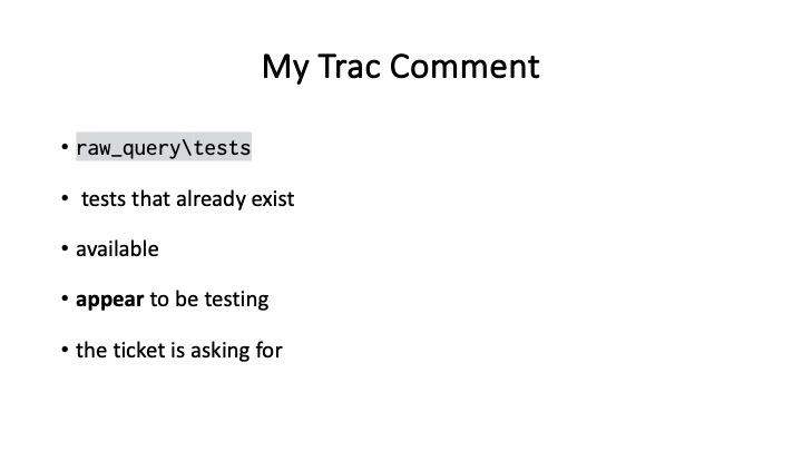 My Trac Comment
* raw_query\tests
* tests that already exist
* available
* appear to be testing
« the ticket is asking for
