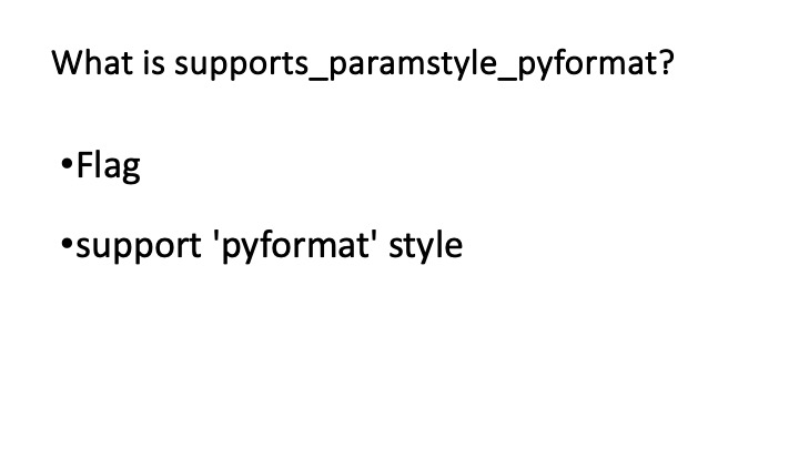 What is supports_paramstyle_pyformat?
*Flag
esupport 'pyformat’ style
