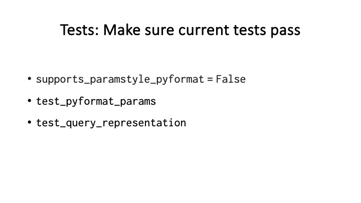Tests: Make sure current tests pass
* supports_paramstyle_pyformat = False
* test_pyformat_params
* test_query_representation
