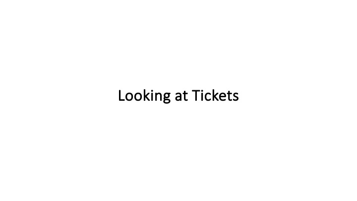 Looking at Tickets
