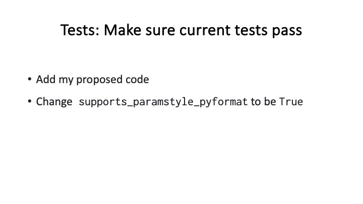 Tests: Make sure current tests pass
* Add my proposed code
* Change supports_paramstyle_pyformat to be True
